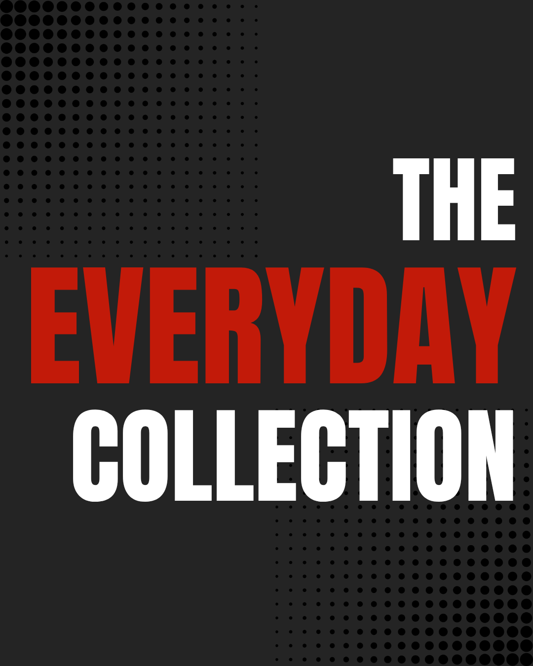 THE EVERYDAY COLLECTION